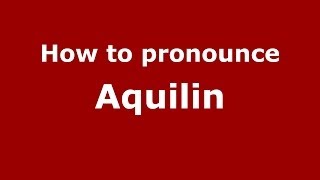 How to pronounce Aquilin