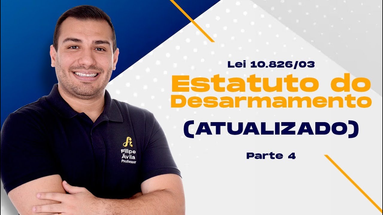 Lei 10.826/03 (Estatuto do Desarmamento) Parte 04 | Prof. Filipe Ávila