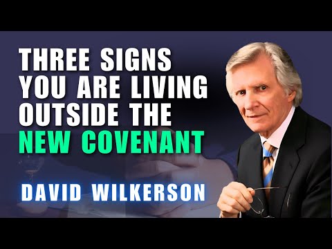 David Wilkerson Sermons - Three Signs You Are Living Outside the New Covenant