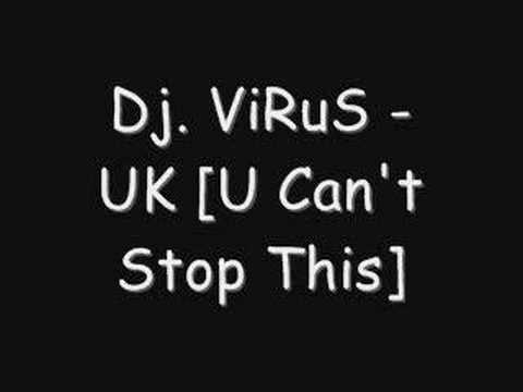 Dj. ViRuS - UK [U Can't Stop This]
