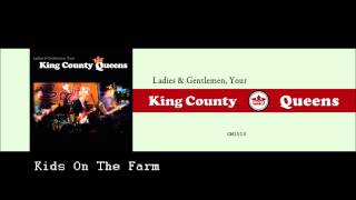 Kings County Queens - Kids On The Farm