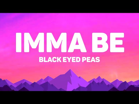 Black Eyed Peas - Imma Be (Lyrics)