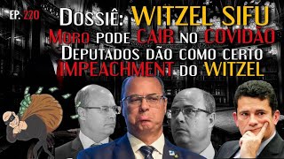 Dossiê: WITZEL RODOU - Moro pode CAIR no COVIDÃO, Deputados dão como certo IMPEACHMENT do WITZEL