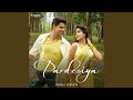 Pardesiya (From "Param Sundari" / Female Version)