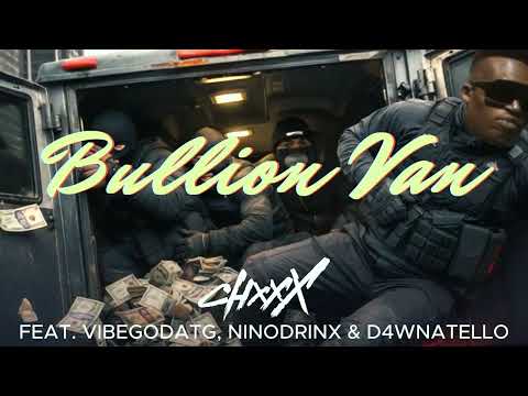 CHXXX - Bullion Van feat. VibeGodAtG, Ninodrinx & D4wnatello
