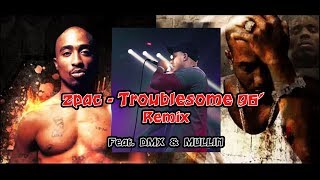 2pac - Troublesome 96&#39; remix Ft. DMX &amp; Mullin (New 2019)