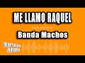 Banda Machos - Me Llamo Raquel (Versión Karaoke)