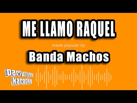 Banda Machos - Me Llamo Raquel (Versión Karaoke)