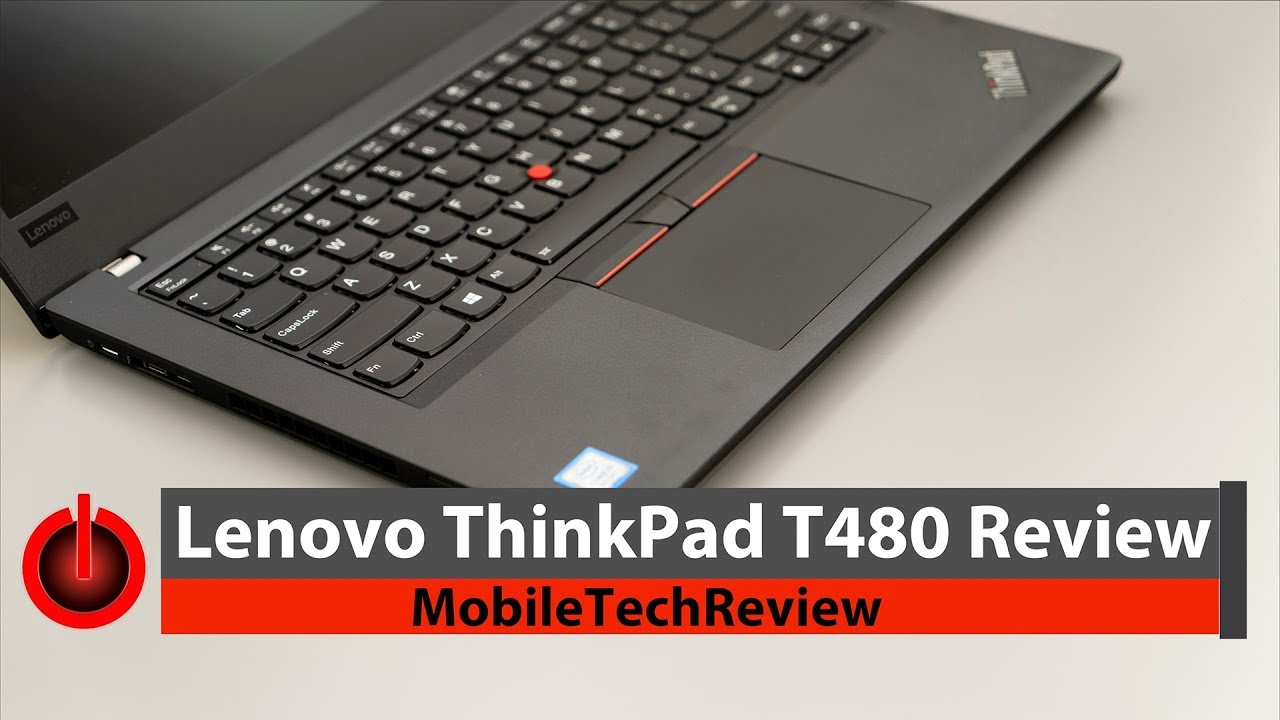 Lenovo ThinkPad T480 Review