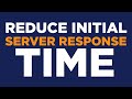 How to Fix  “Reduce Initial Server Response Time"