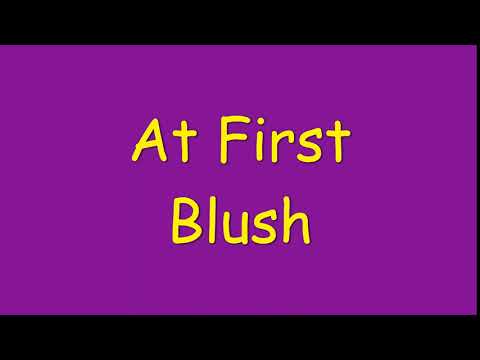 At First Blush meaning