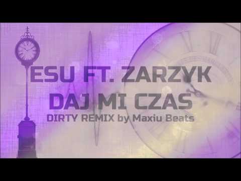 Esu - Daj mi czas Feat. Zarzyk DIRTY REMIX by MaxiuBeats