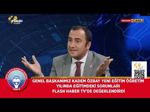 Genel Başkanımız Kadem Özbay, yeni eğitim öğretim yılı başlangıcında eğitimin,eğitimcilerin,öğrencilerin ve velilerin yaşadığı sorunları Flash Haber Tv`de değerlendirdi. | EĞİTİM İŞ