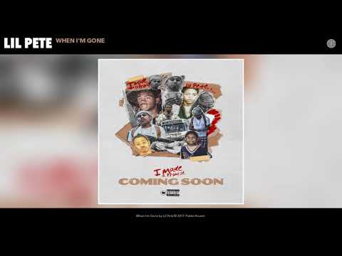 Lil Pete - When I'm Gone (Audio)