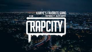 Thutmose ft. Jalen Santoy - KanYe's Favorite Song (Lyrics)