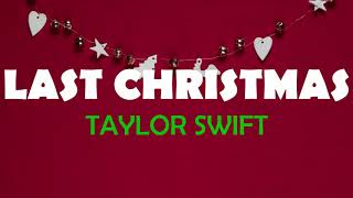 🎄🌟LAST CHRISTMAS - TAYLOR SWIFT LYRICS