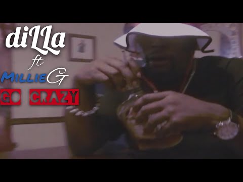 Dilla x Millie G-Go Crazy (Official HD Music Video)