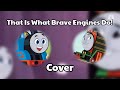 That Is What Brave Engines Do Cover