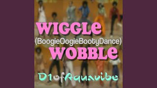 Wiggle Wobble (BoogieOogieBootyDance)