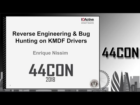 Reverse Engineering and Bug Hunting on KMDF Drivers - Enrique Nissim at 44CON 2018