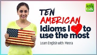 American English Idioms & Expressions I Love to use in daily conversation | Learn English | Meera