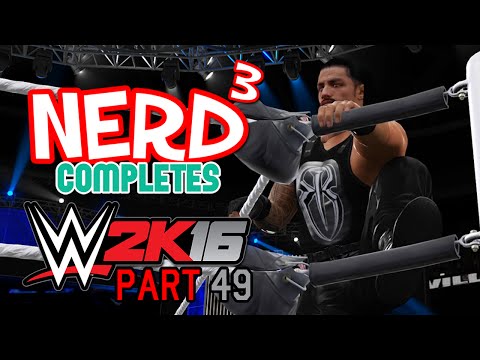 Nerd³ Completes... WWE 2K16 - 49 - Romans