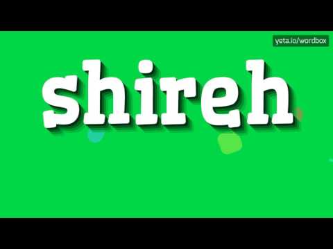 SHIREH - HOW TO PRONOUNCE IT!?