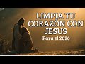 Limpia Tu Corazón Con Jesús Para El 2026 Cantos Para Soltar Cargas Y Sanar Heridas