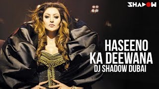 Kaabil | Haseeno Ka Deewana | DJ Shadow Dubai Remix