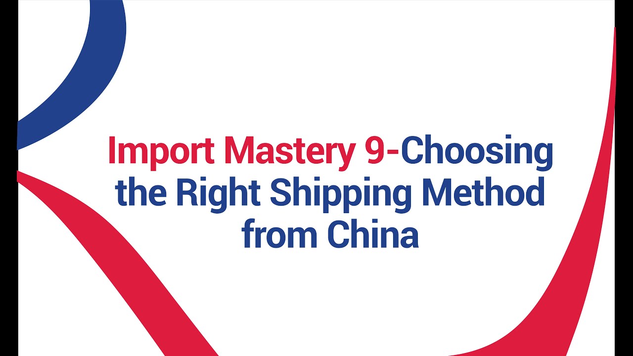 Rodhi Import Mastery 9: Choosing the Right Shipping Method from China