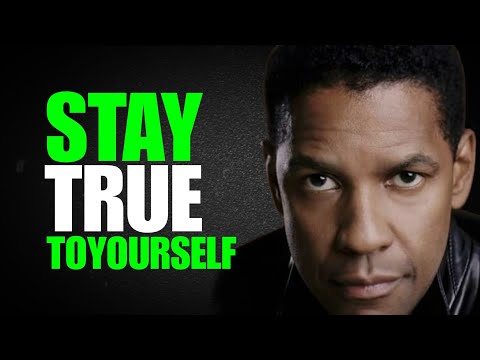 STAY TRUE TO YOURSELF, A Powerful Motivational Speech by Denzel Washington,