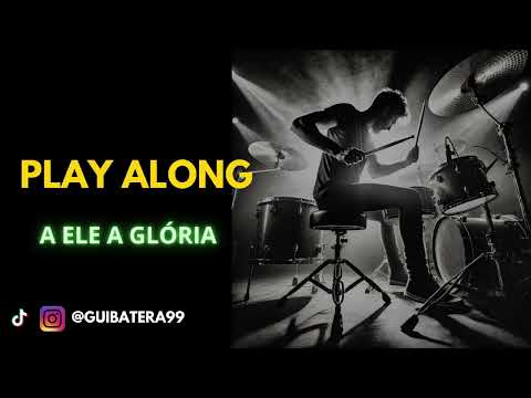 A ELE A GLÓRIA - PLAY ALONG GOSPEL (SEM BATERIA / DRUMLESS)