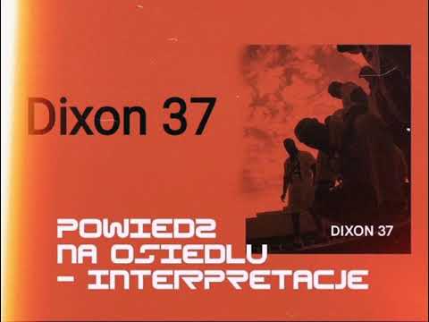 Dixon37 - Powiedz na osiedlu Prod. Kociołek