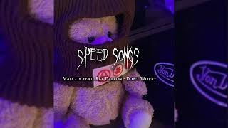MADCON FEAT,RAY DALTON-DON&#39;T WORRY speed songs #tiktok #music #song #speed