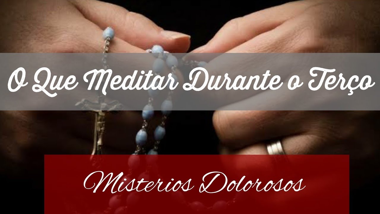 Como Meditar Durante o Terço