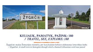 KELIAUK, PAMATYK, PAŽINK: 180 / TRAVEL, SEE, EXPLORE: 180. Žygaičiai