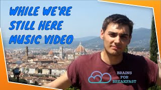 Brains For Breakfast - While We're Still Here (Official Music Video) HD