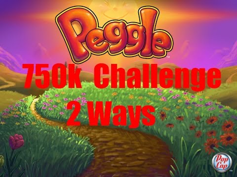 ( High Quality ) Peggle 750 k Challenge Walkthrough - Two ways
