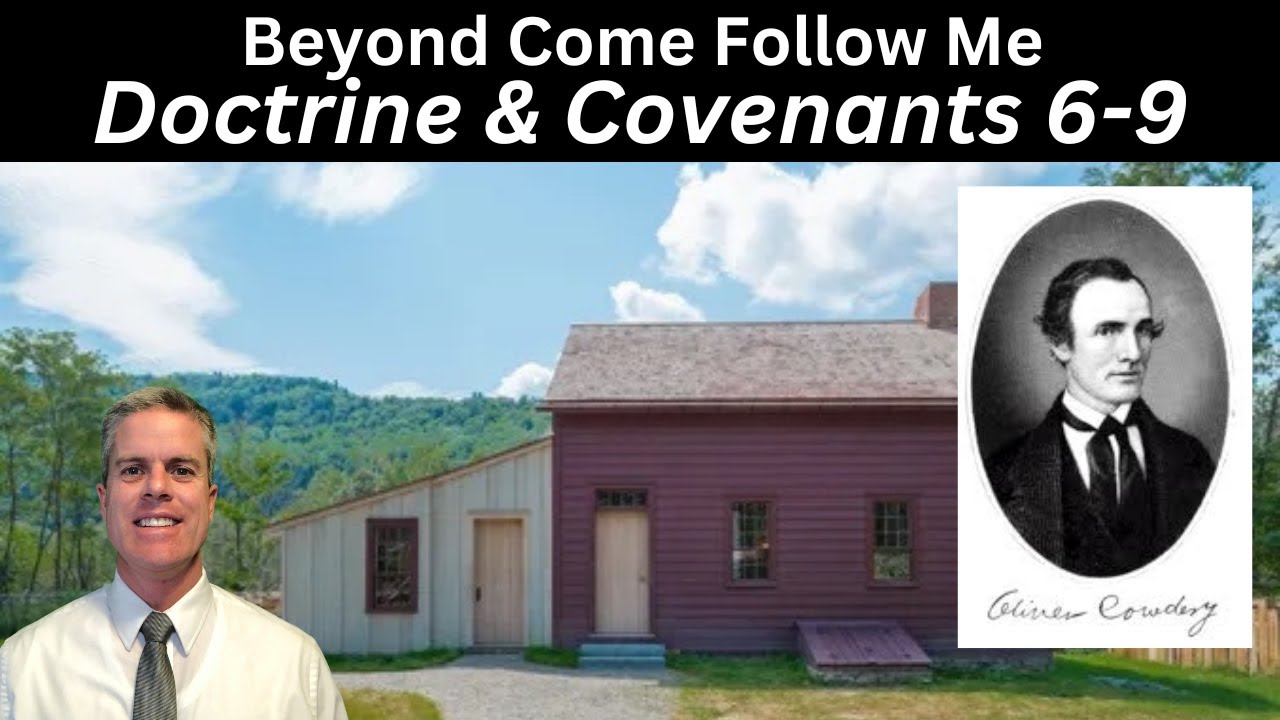 D&C 6-9: Beyond Come Follow Me