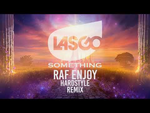 Lasgo - Something (Raf Enjoy Hardstyle Remix)