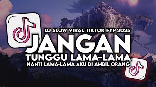 Download lagu DJ JANGAN TUNGGU LAMA LAMA FULL SONG TIKTOK FYP TRENDING TERBARU 2025 mp3