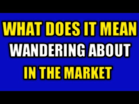 What does it mean wandering about in the market in the dream