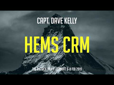 HEMS CRM - working under stress | Capt. Dave Kelly | BigSick2019