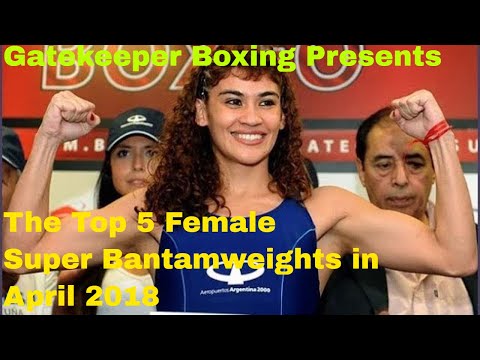 THE TOP 5 FEMALE SUPER BANTAMWEIGHT BOXERS in April 2018