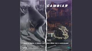 TODO VA CAMBIAR (feat. Josiah YKS, DalyBoss YKS & AlecHoudini)