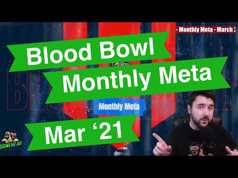 Blood Bowl Monthly Meta - What’s Legal? What’s Lethal? March 2021 (Bonehead Podcast)