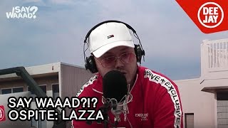 Lazza il 'Re Mida' a Say Waaad?!?