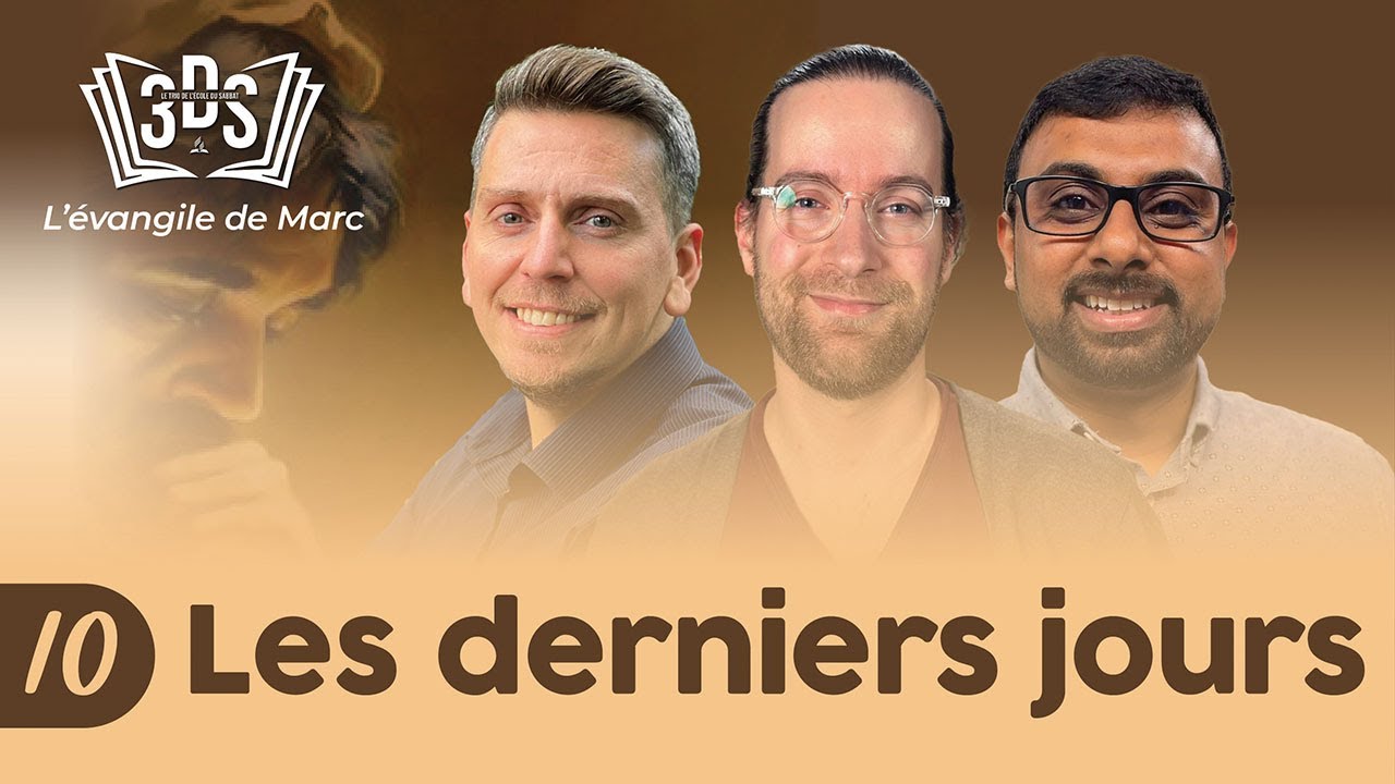 LES DERNIERS JOURS | 3DS Leçon 10 | Léo, Samuel et Cassandro
