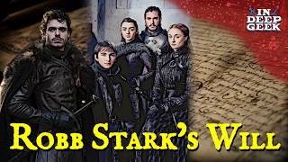 Robb Stark's Will Explained