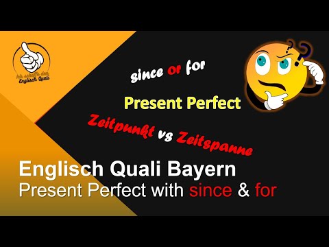 Englisch Quali Bayern - Present Perfect with since and for (Erklärung/Wiederholung & Übung)